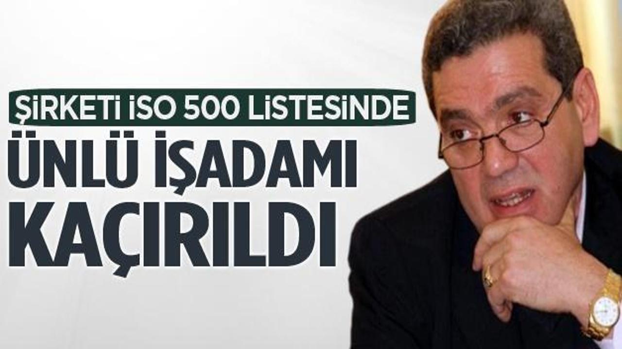 Ünlü işadamı Ahmet Şireci kaçırıldı