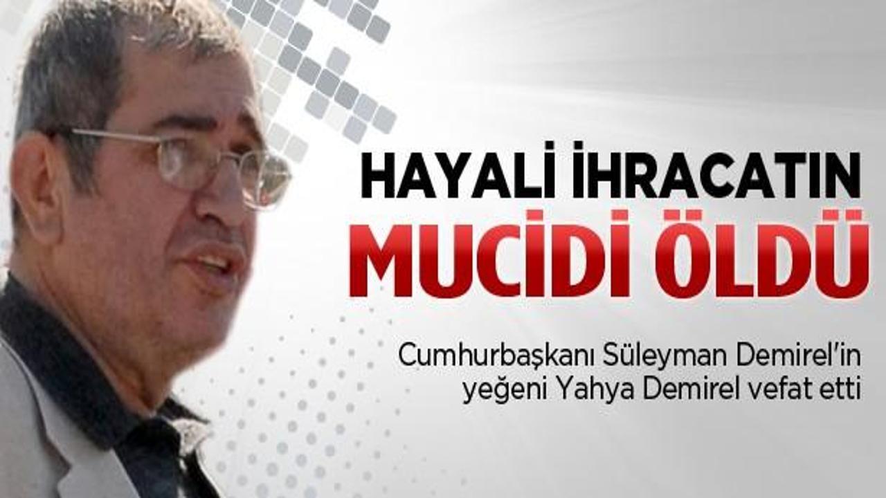 Yahya Demirel hayatını kaybetti