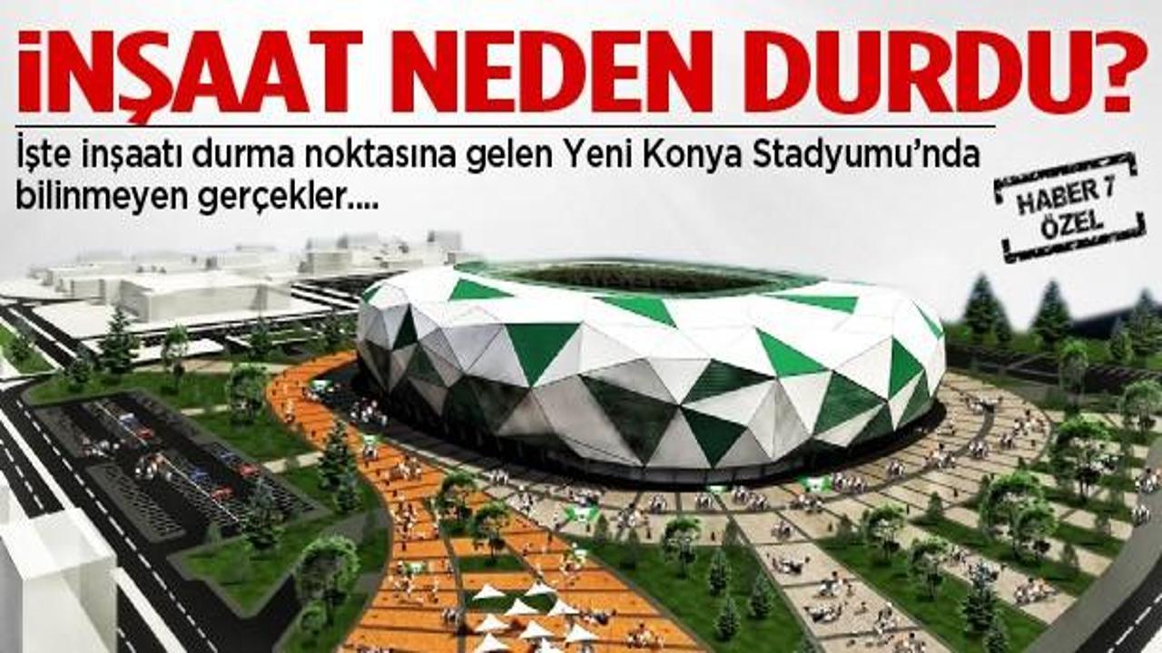 Yeni Konya Stadı'nın inşaatı durdu!
