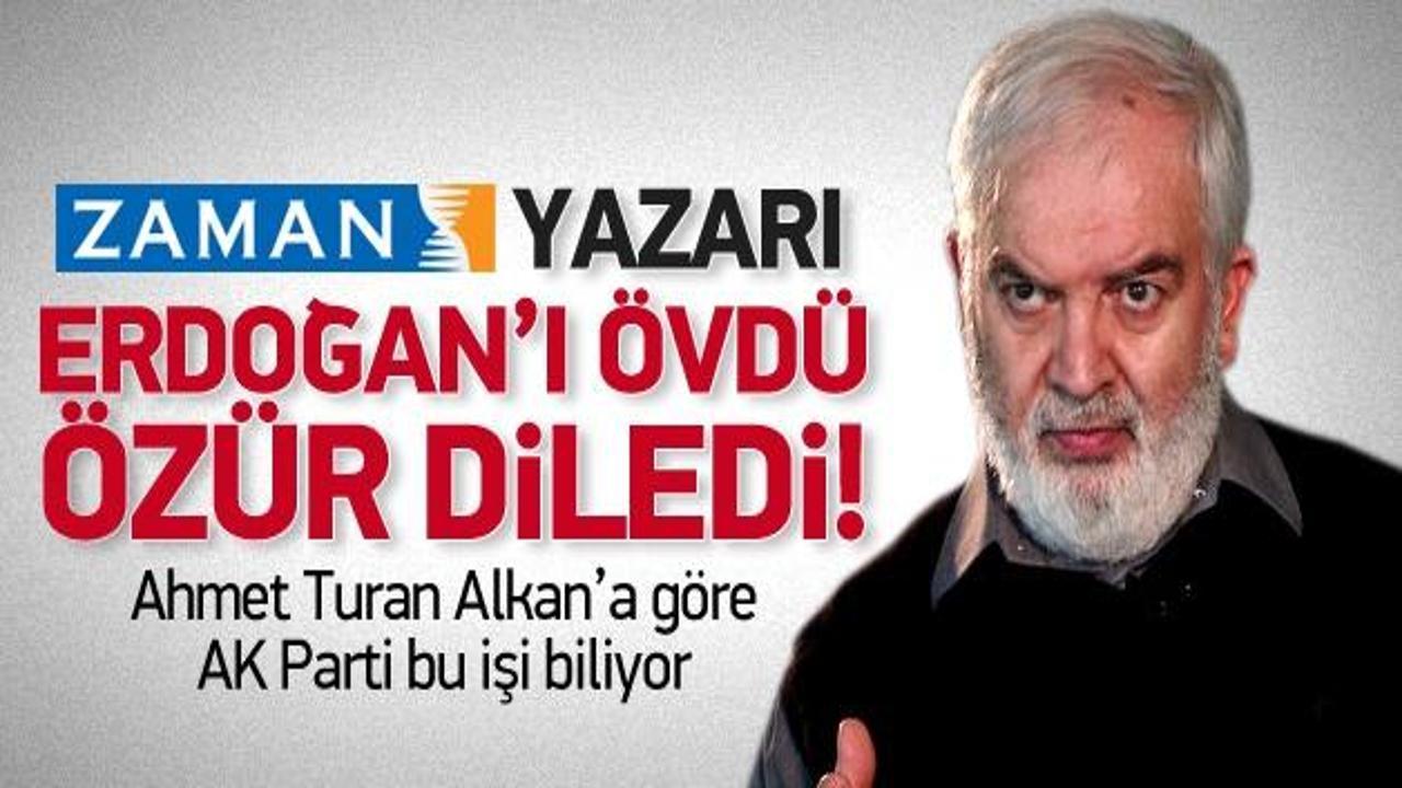 Zaman yazarından Erdoğan'a övgü ve özür!