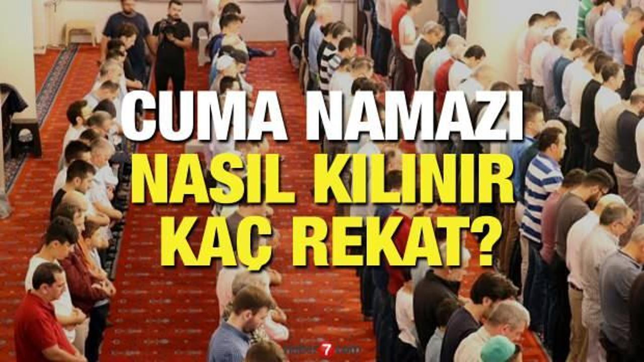 Cuma namazı nasıl kılınır ve kaç rekat? Cuma namazı ne zaman kılınır