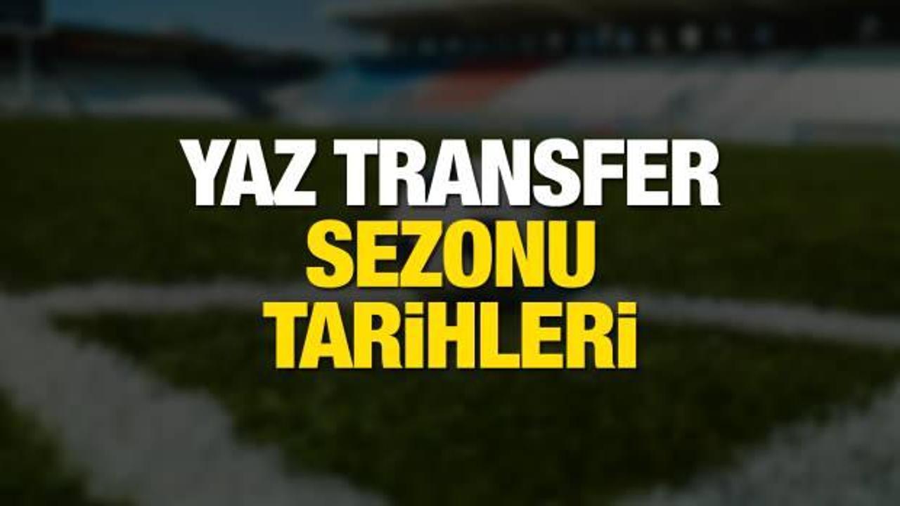 Yaz transfer sezonu ne zaman açılıyor? TFF tarihleri duyurdu! 202223