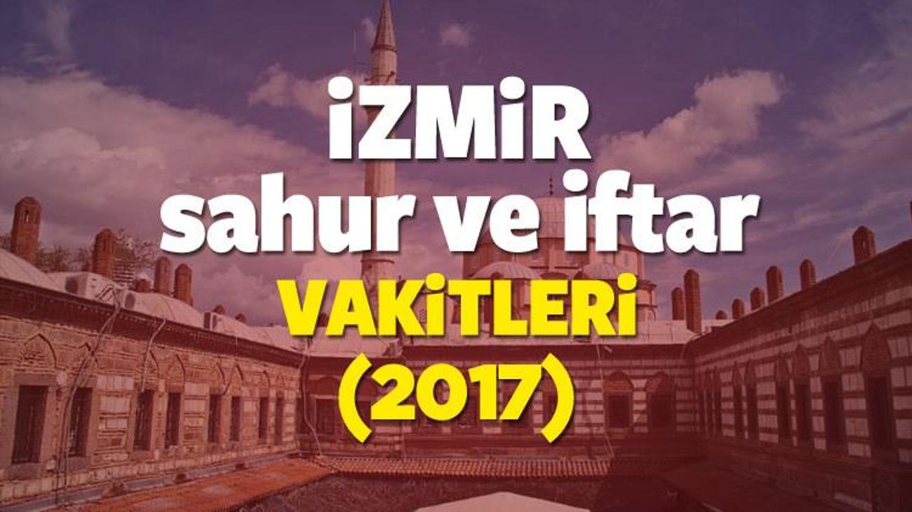 izmir ramazan imsakiyesi 2017 izmir iftar ve sahur vakti guncel haberleri