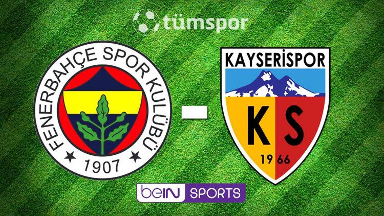 fenerbahce kayserispor ozeti bein sports golleri tum spor haber