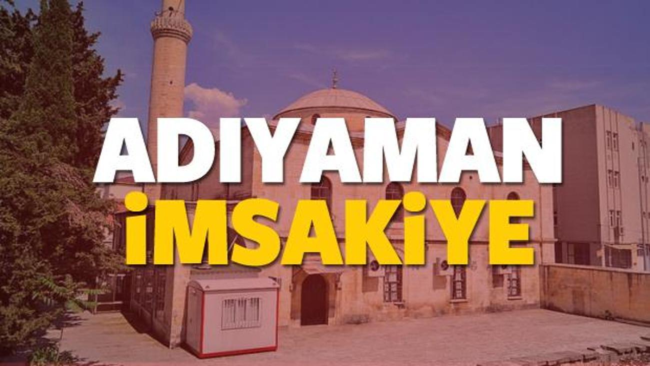 adiyaman imsakiye sahur ve iftar vakti sabah ve aksam ezani saati 2018 yasam haberleri