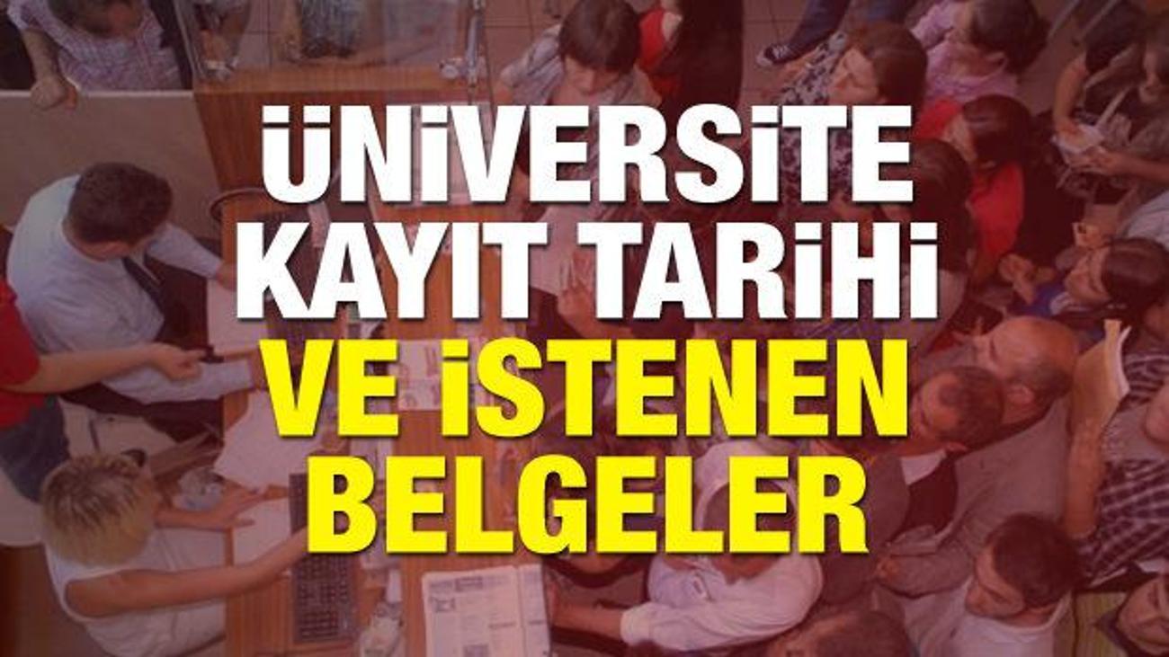 2018 universite kayit tarihleri ve istenen tum belgeler egitim haberleri