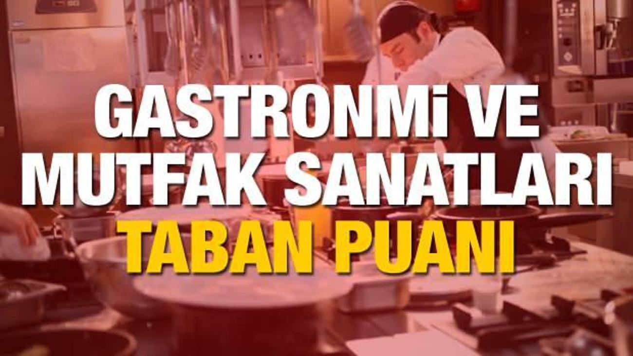 Gastronomi Ve Mutfak Sanatlari Bolumu 2020 Tavan Ve Taban Puanlari Osym Basari Siralamasi Egitim Haberleri