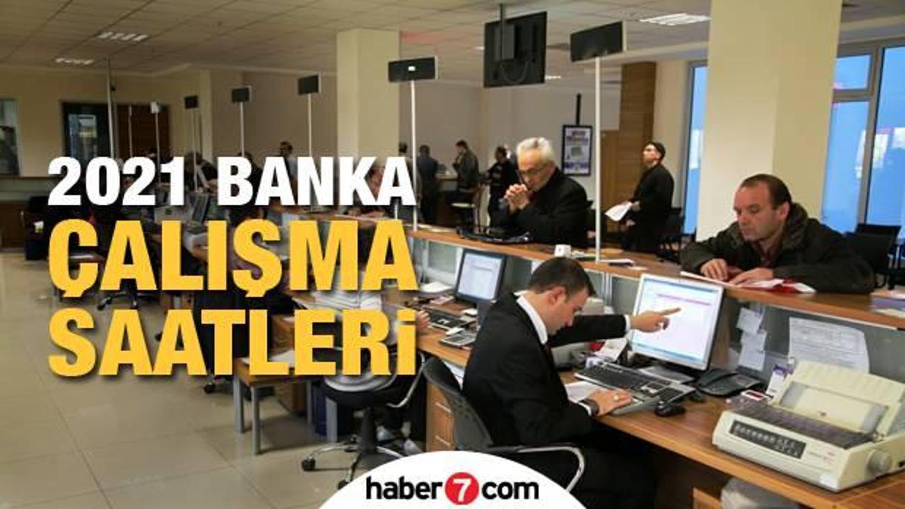 Banka Calisma Saatleri 2021 Bankalar Sabah Saat Kacta Aciliyor Aksam Saat Kacta Kapaniyor Guncel Haberleri