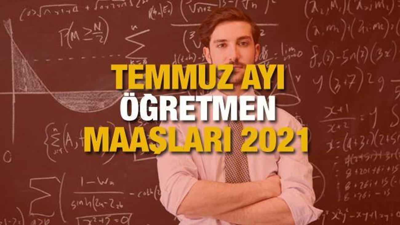 ogretmen maaslari ne kadar oldu 2021 temmuz ayi en dusuk ve en yuksek ogretmen maaslari guncel haberleri ogretmen maaslari ne kadar oldu 2021 temmuz ayi en dusuk ve en yuksek ogretmen maaslari guncel haberleri