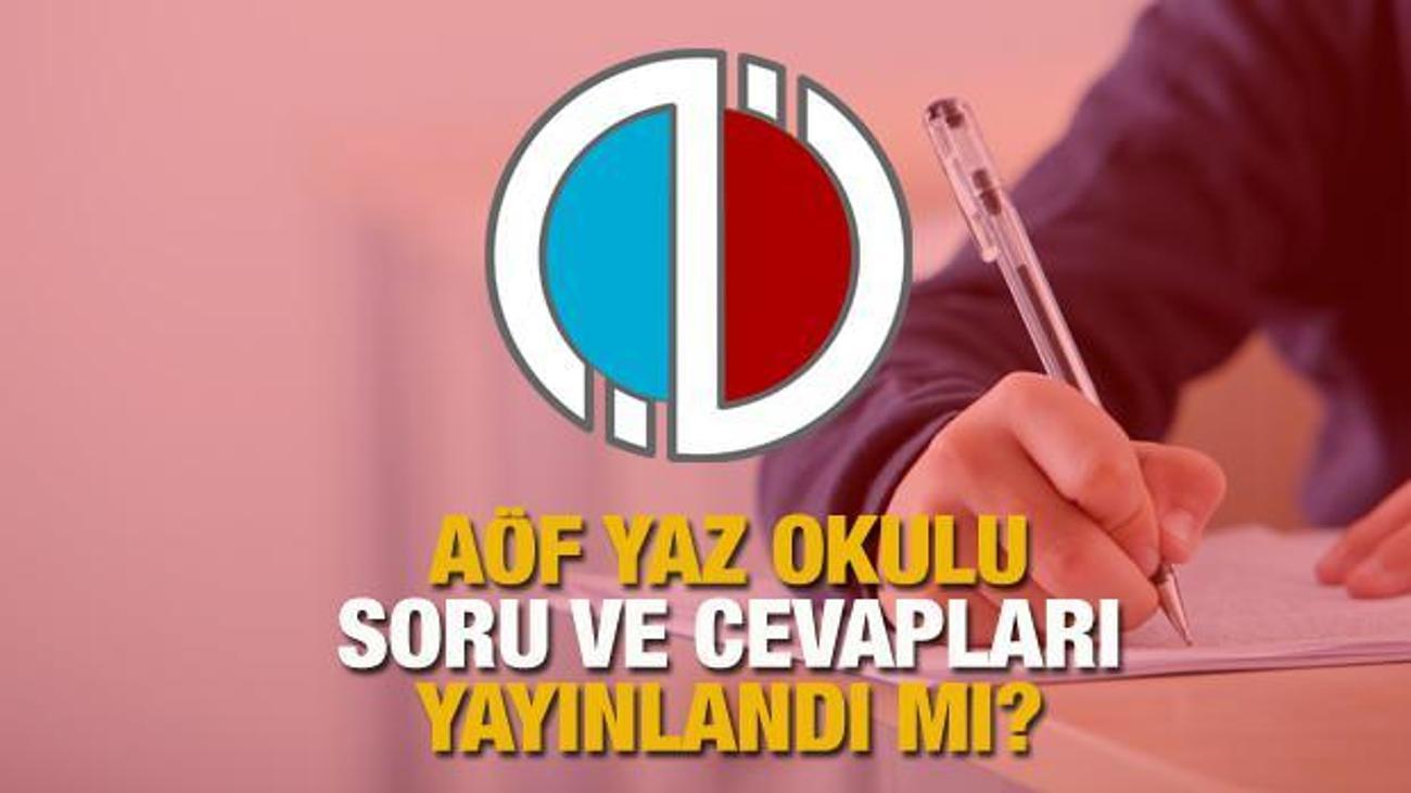 Aof Yaz Okulu Sinavi Sorulari Ve Cevaplari Yayinlandi Mi Egitim Ogretim Haberleri