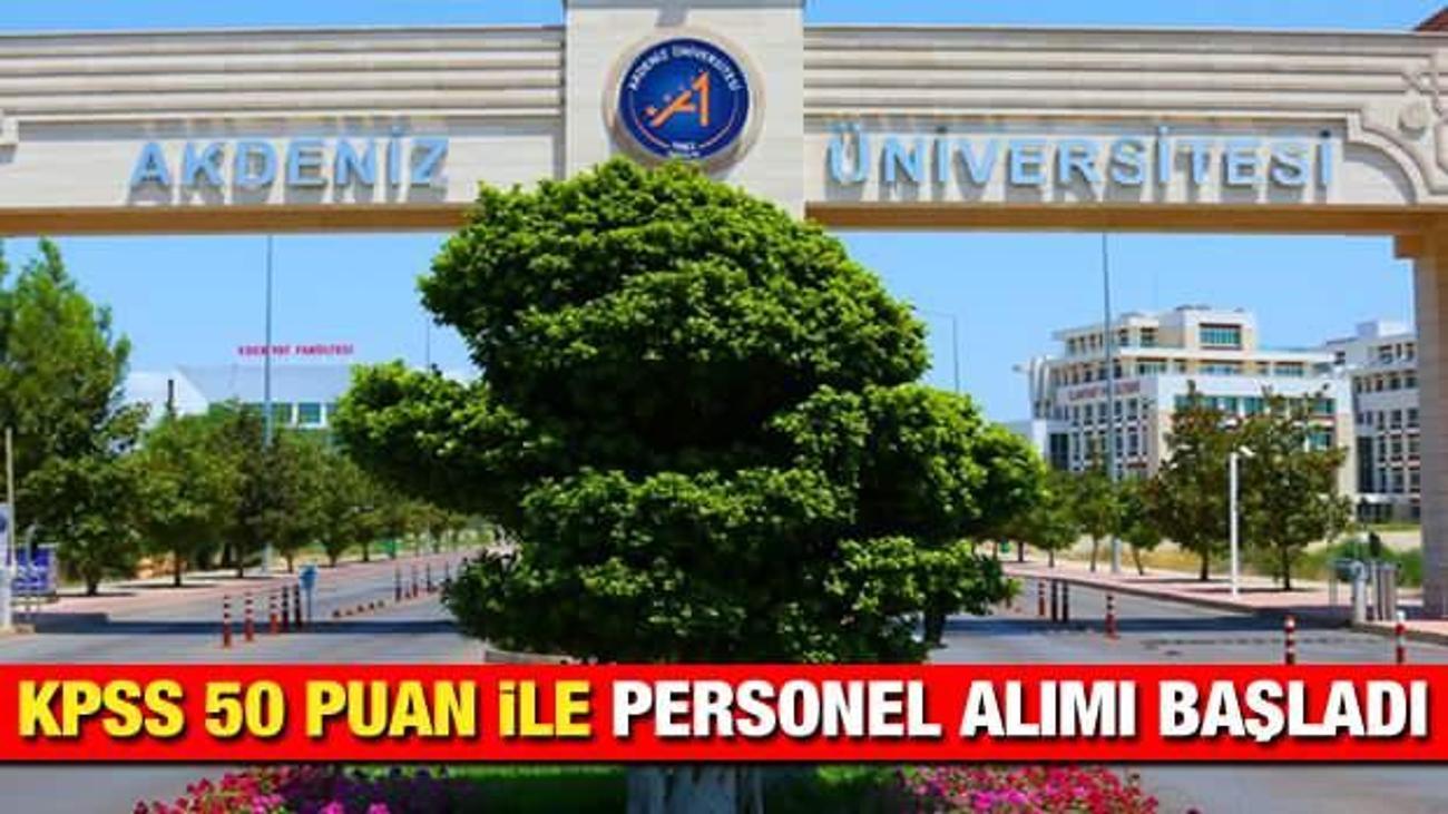 akdeniz universitesi kpss 50 puan ile personel alimi basvurular ne zaman sona eriyor memur haberleri