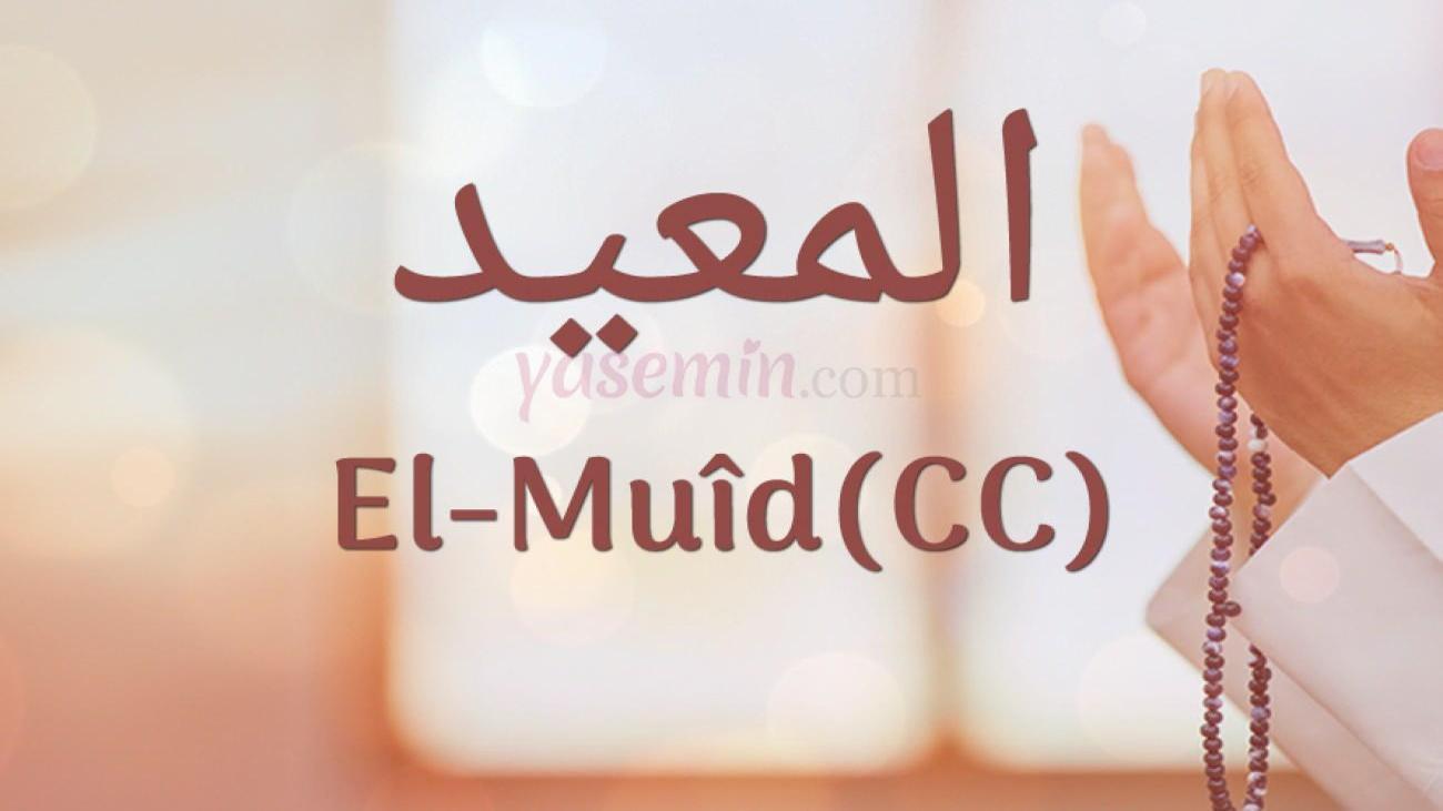 Esmaül Hüsna'dan El-Muid (cc) ne demek? El-Muid (cc) faziletleri ...
