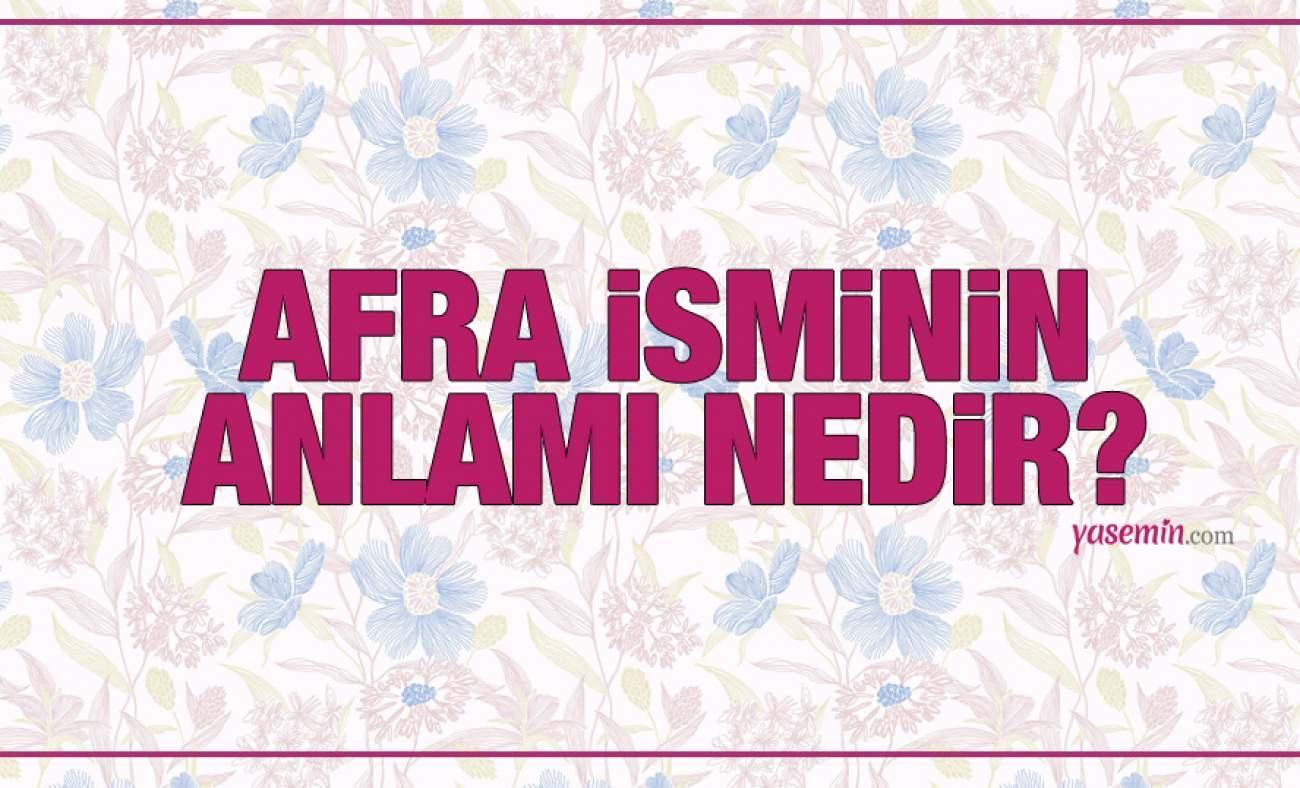 Afra ne demek? Afra isminin anlamı nedir? Afra Kuran'da geçiyor mu?