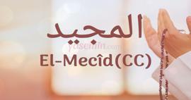 El-Mecid (cc) ne demek? Neden El-Mecid (cc) esmasının tesbihi neden tercih edilir?