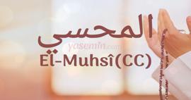 Esma-ül Hüsna'dan El-Muhsi (cc) ne anlama gelir? El-Muhsi (cc) faziletleri nelerdir?
