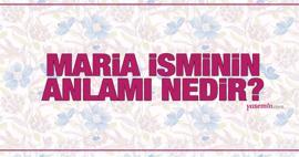 Maria isminin anlamı nedir? Maria ne demek, Kuran'da geçiyor mu?