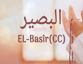 El-Basir (c.c) isminin anlamı nedir? El-Basir faziletleri nelerdir? El-Basir Esmaül Hüsna...