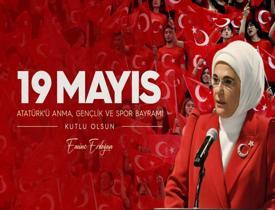 Emine Erdoğan: 19 Mayıs Atatürk'ü Anma Gençlik ve Spor Bayramı'mız kutlu olsun