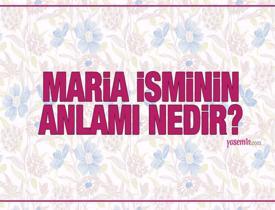 Maria isminin anlamı nedir? Maria ne demek, Kuran'da geçiyor mu?