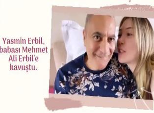 Yasmin Erbil babası Mehmet Ali Erbil'e kavuştu!