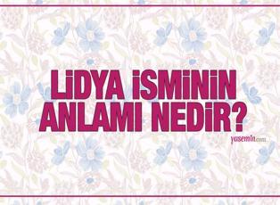 Lidya isminin anlamı nedir? Lidya ismi Kuran'da geçiyor mu? Lidya isminde kaç kişi var?