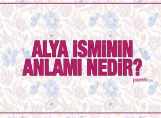 Alya isminin anlamı nedir? Alya Türkçesi nedir? Alya ismini koymak caiz midir?