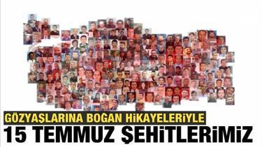 Gözyaşlarına boğan hikayeleriyle '15 temmuz şehitlerimiz'