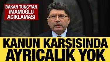 Bakan Tunç'tan İBB açıklaması: Kanun karşısında ayrıcalık yok
