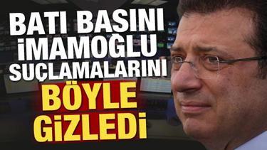 Batı basını Ekrem İmamoğlu suçlamalarını böyle gizledi! 