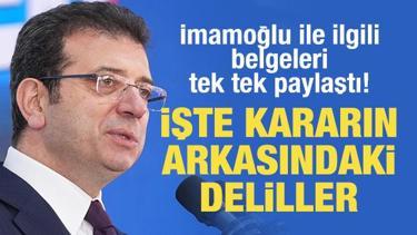 İmamoğlu ile ilgili belgeleri tek tek paylaştı! İşte kararın arkasındaki deliller