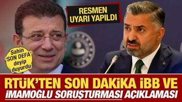 RTÜK'ten son dakika İmamoğlu ve İBB soruşturması açıklaması! Resmen uyarı yapıldı