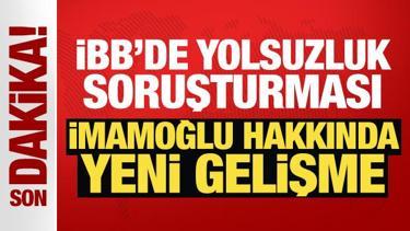 Son dakika: İBB'de yolsuzluk operasyonu! İmamoğlu ve Ongun hakkında gözaltı kararı...