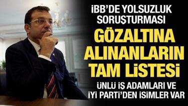 Son Dakika: İBB'de yolsuzluk soruşturması: İşte gözaltı kararı verilen isimler
