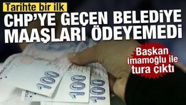 Tarihte bir ilk yaşandı! CHP'ye geçen belediye maaşları ödeyemedi