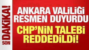Ankara Valiliği'nden açıklama: CHP'nin talebi reddedildi