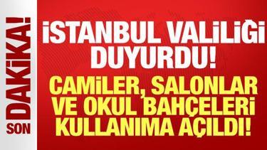 İstanbul Valiliği duyurdu: Camiler ve okul bahçeleri kullanıma açıldı