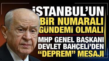 MHP lideri Bahçeli: İstanbul’un bir numaralı gündemi deprem olmalıdır