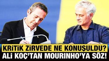 Samandıra'daki kritik zirvede ne konuşuldu? Ali Koç'tan Mourinho'ya söz!