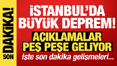 Son dakika: İstanbul'da büyük deprem!