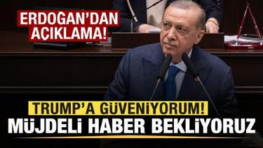Erdoğan'dan son dakika açıklaması: Trump'a güveniyorum! Müjdeli haberler bekliyoruz