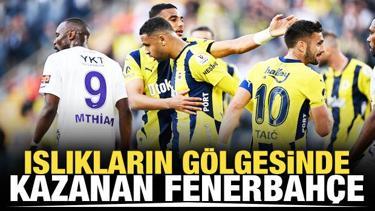 Islıkların gölgesinde kazanan Fenerbahçe