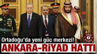 Ortadoğu'da yeni güç merkezi! Ankara-Riyad hattı