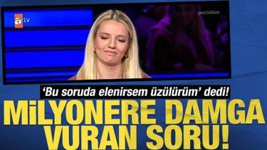 'Bu soruda elenirsem çok üzülürüm' dedi! Milyonere damga vuran soru