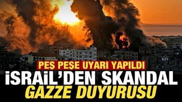 İsrail'den skandal Gazze duyurusu! Peş peşe uyarı yapıldı