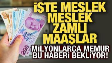  İşte meslek meslek yeni maaşlar! Memurun gözü haziran ayı enflasyonunda