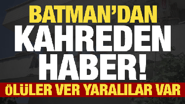 Son dakika: Batman'dan kahreden haber! Çok sayıda ölü ve yaralı var...
