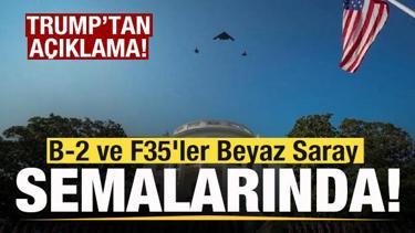 B-2 ve F35'ler Beyaz Saray semalarında! Trump'tan açıklama!