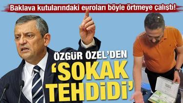 Baklava kutularındaki euroları böyle örtmeye çalıştı! Özgür Özel'den sokak tehdidi