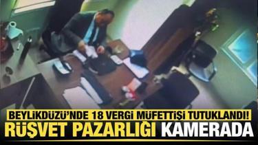 Beylikdüzü’nde 18 vergi müfettişi tutuklandı! Rüşvet pazarlığı kamerada