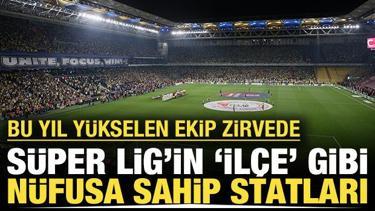 Bu stadyumlar 'ilçe' büyüklüğünde: Süper Lig'in zirvesinde sürpriz var